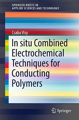 Kartonierter Einband In situ Combined Electrochemical Techniques for Conducting Polymers von Csaba Visy