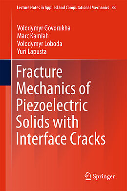 Fester Einband Fracture Mechanics of Piezoelectric Solids with Interface Cracks von Volodymyr Govorukha, Yuri Lapusta, Volodymyr Loboda