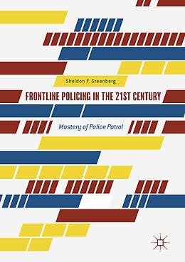 E-Book (pdf) Frontline Policing in the 21st Century von Sheldon F. Greenberg