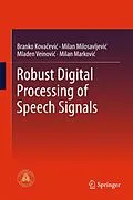 E-Book (pdf) Robust Digital Processing of Speech Signals von Branko Kovacevic, Milan M. Milosavljevic, Mladen Veinovic