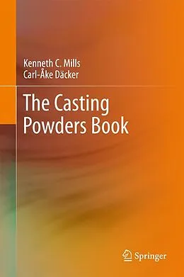 E-Book (pdf) The Casting Powders Book von Kenneth C. Mills, Carl-Åke Däcker