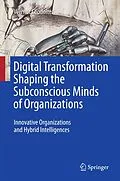 E-Book (pdf) Digital Transformation Shaping the Subconscious Minds of Organizations von Werner Leodolter