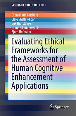 Kartonierter Einband Evaluating Ethical Frameworks for the Assessment of Human Cognitive Enhancement Applications von Ellen-Marie Forsberg, Clare Shelley-Egan, Erik Thorstensen
