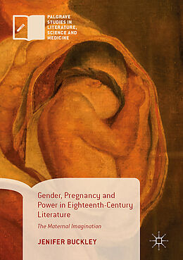 Fester Einband Gender, Pregnancy and Power in Eighteenth-Century Literature von Jenifer Buckley