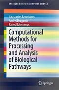 E-Book (pdf) Computational Methods for Processing and Analysis of Biological Pathways von Anastasios Bezerianos, Andrei Dragomir, Panos Balomenos