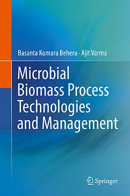 E-Book (pdf) Microbial Biomass Process Technologies and Management von Basanta Kumara Behera, Ajit Varma