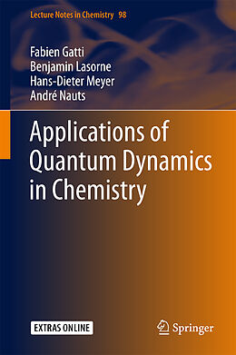 Livre Relié Applications of Quantum Dynamics in Chemistry de Fabien Gatti, André Nauts, Hans-Dieter Meyer