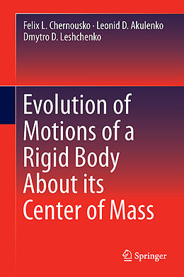 Livre Relié Evolution of Motions of a Rigid Body About its Center of Mass de Dmytro D. Leshchenko, Leonid D. Akulenko