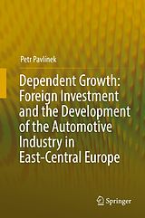 eBook (pdf) Dependent Growth: Foreign Investment and the Development of the Automotive Industry in East-Central Europe de Petr Pavlínek