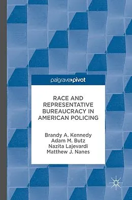 E-Book (pdf) Race and Representative Bureaucracy in American Policing von Brandy A. Kennedy, Adam M. Butz, Nazita Lajevardi