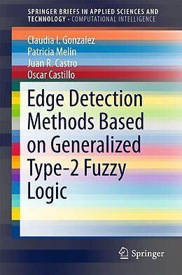 E-Book (pdf) Edge Detection Methods Based on Generalized Type-2 Fuzzy Logic von Claudia I. Gonzalez, Patricia Melin, Juan R. Castro
