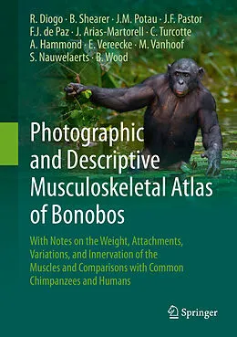 E-Book (pdf) Photographic and Descriptive Musculoskeletal Atlas of Bonobos von Rui Diogo, Marie Vanhoof, Sandra Nauwelaerts
