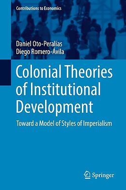 E-Book (pdf) Colonial Theories of Institutional Development von Daniel Oto-Peralías, Diego Romero-Ávila