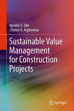 Fester Einband Sustainable Value Management for Construction Projects von Clinton O. Aigbavboa, Ayodeji E. Oke