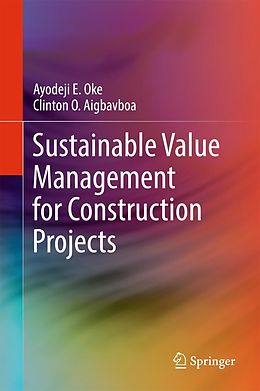 E-Book (pdf) Sustainable Value Management for Construction Projects von Ayodeji E. Oke, Clinton O. Aigbavboa