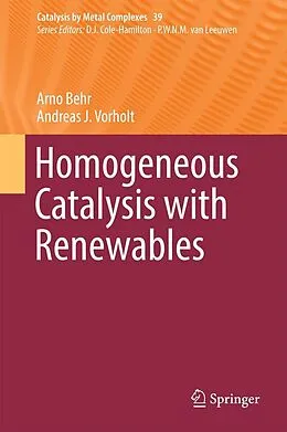 E-Book (pdf) Homogeneous Catalysis with Renewables von Arno Behr, Andreas J. Vorholt