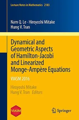 E-Book (pdf) Dynamical and Geometric Aspects of Hamilton-Jacobi and Linearized Monge-Ampère Equations von Nam Q. Le, Hiroyoshi Mitake, Hung V. Tran
