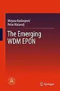 E-Book (pdf) The Emerging WDM EPON von Mirjana Radivojevic, Petar Matavulj