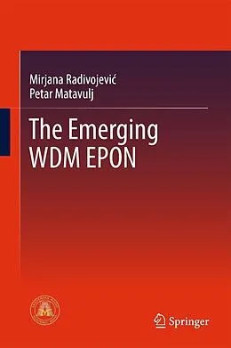 E-Book (pdf) The Emerging WDM EPON von Mirjana Radivojevic, Petar Matavulj