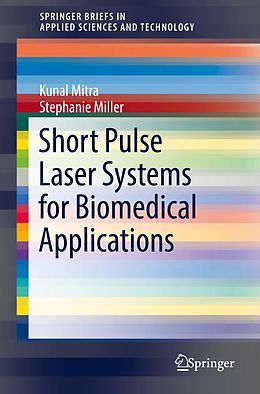 E-Book (pdf) Short Pulse Laser Systems for Biomedical Applications von Kunal Mitra, Stephanie Miller