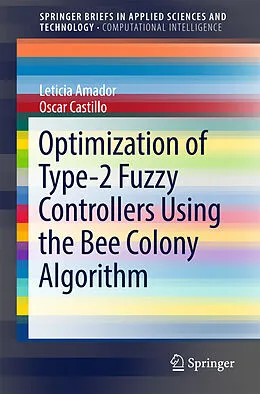 Kartonierter Einband Optimization of Type-2 Fuzzy Controllers Using the Bee Colony Algorithm von Leticia Amador, Oscar Castillo
