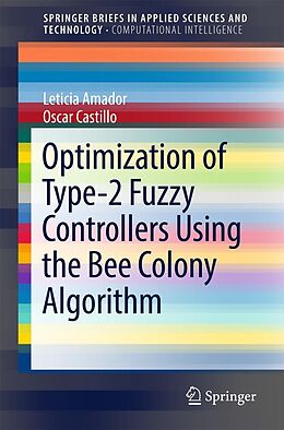 E-Book (pdf) Optimization of Type-2 Fuzzy Controllers Using the Bee Colony Algorithm von Leticia Amador, Oscar Castillo