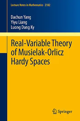 E-Book (pdf) Real-Variable Theory of Musielak-Orlicz Hardy Spaces von Dachun Yang, Yiyu Liang, Luong Dang Ky