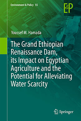 Fester Einband The Grand Ethiopian Renaissance Dam, Its Impact on Egyptian Agriculture and the Potential for Alleviating Water Scarcity von Youssef M. Hamada