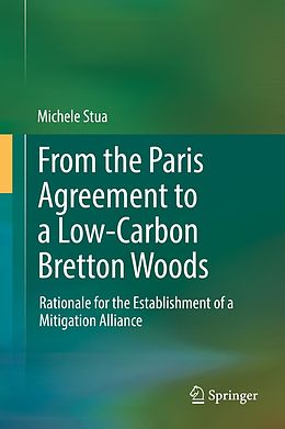 E-Book (pdf) From the Paris Agreement to a Low-Carbon Bretton Woods von Michele Stua