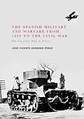E-Book (pdf) The Spanish Military and Warfare from 1899 to the Civil War von José Vicente Herrero Pérez