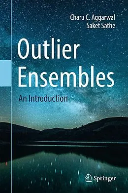 E-Book (pdf) Outlier Ensembles von Charu C. Aggarwal, Saket Sathe