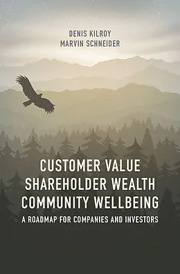 E-Book (pdf) Customer Value, Shareholder Wealth, Community Wellbeing von Denis Kilroy, Marvin Schneider