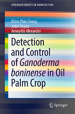 Kartonierter Einband Detection and Control of Ganoderma boninense in Oil Palm Crop von Khim Phin Chong, Arnnyitte Alexander, Jedol Dayou