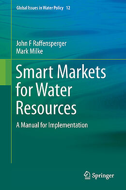 Livre Relié Smart Markets for Water Resources de Mark W. Milke, John F. Raffensperger