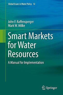 eBook (pdf) Smart Markets for Water Resources de John F. Raffensperger, Mark W. Milke