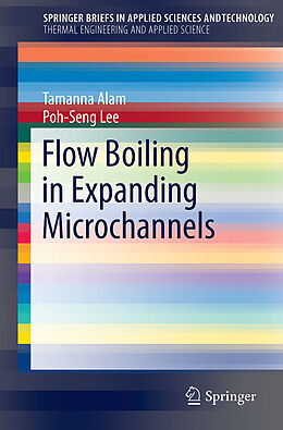 Kartonierter Einband Flow Boiling in Expanding Microchannels von Tamanna Alam, Poh-Seng Lee