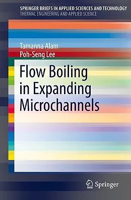E-Book (pdf) Flow Boiling in Expanding Microchannels von Tamanna Alam, Poh-Seng Lee