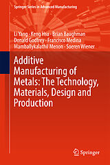 Livre Relié Additive Manufacturing of Metals: The Technology, Materials, Design and Production de Li Yang, Keng Hsu, Brian Baughman