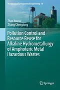 E-Book (pdf) Pollution Control and Resource Reuse for Alkaline Hydrometallurgy of Amphoteric Metal Hazardous Wastes von Zhao Youcai, Zhang Chenglong