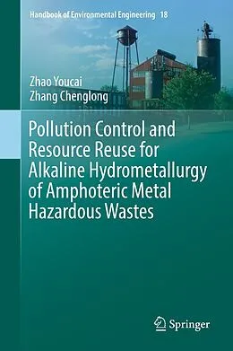 E-Book (pdf) Pollution Control and Resource Reuse for Alkaline Hydrometallurgy of Amphoteric Metal Hazardous Wastes von Zhao Youcai, Zhang Chenglong