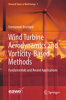 Livre Relié Wind Turbine Aerodynamics and Vorticity-Based Methods de Emmanuel Branlard