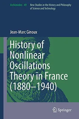 E-Book (pdf) History of Nonlinear Oscillations Theory in France (1880-1940) von Jean-Marc Ginoux