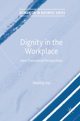 Livre Relié Dignity in the Workplace de Matthijs Bal