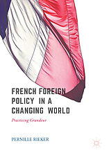 eBook (pdf) French Foreign Policy in a Changing World de Pernille Rieker