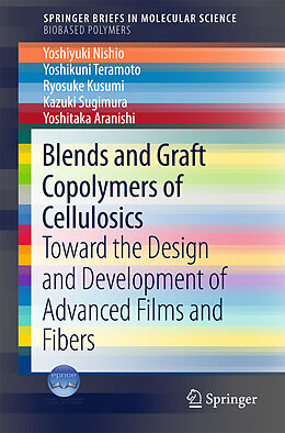 Kartonierter Einband Blends and Graft Copolymers of Cellulosics von Yoshiyuki Nishio, Yoshikuni Teramoto, Ryosuke Kusumi