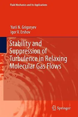 E-Book (pdf) Stability and Suppression of Turbulence in Relaxing Molecular Gas Flows von Yurii N. Grigoryev, Igor V. Ershov