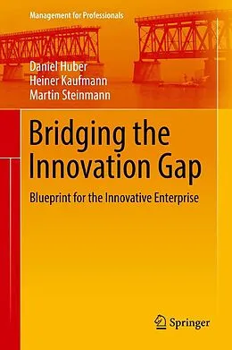 E-Book (pdf) Bridging the Innovation Gap von Daniel Huber, Heiner Kaufmann, Martin Steinmann