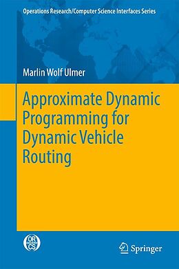 eBook (pdf) Approximate Dynamic Programming for Dynamic Vehicle Routing de Marlin Wolf Ulmer