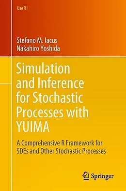E-Book (pdf) Simulation and Inference for Stochastic Processes with YUIMA von Stefano M. Iacus, Nakahiro Yoshida