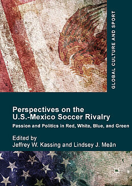 Fester Einband Perspectives on the U.S.-Mexico Soccer Rivalry von Jeffrey W Kassing, Lindsey J Meân